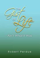 The Gist of Life Ain't What It Was 1479736023 Book Cover