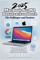 2025 MacBook Air M4 Benutzerhandbuch für Anfänger und Senioren: Ein klares und praktisches Handbuch zum Einrichten, Navigieren und Genießen Ihres ... und Apple Intelligence (German Edition) B0FNKNX9ZT Book Cover
