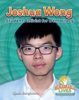 Joshua Wong: Student Activist for Democracy 0778748731 Book Cover