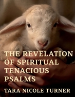THE REVELATION OF SPIRITUAL TENACIOUS PSALMS B0GGT8P3WR Book Cover