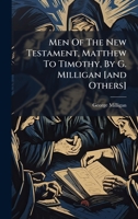 Men Of The New Testament, Matthew To Timothy, By G. Milligan [and Others] 1024552381 Book Cover