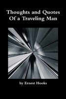 Thoughts and Quotes of a Traveling Man 1312264004 Book Cover