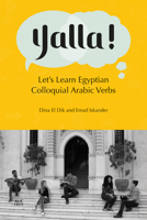 Yalla!: Let's Learn Egyptian Colloquial Arabic Verbs 9774169093 Book Cover