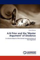 A N Prior and the Master Argument of Diodorus 3848440210 Book Cover