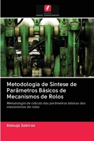 Metodologia de Síntese de Parâmetros Básicos de Mecanismos de Rolos 620312849X Book Cover