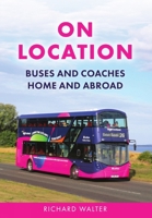 On Location: Buses and Coaches Home and Abroad 1398126292 Book Cover