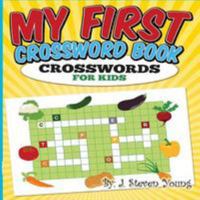 My First Crossword Book: Crosswords for Kids 1943924058 Book Cover