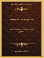 Mutation In Mosquitoes: Discussion And Communications 116179476X Book Cover