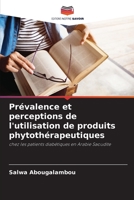 Prévalence et perceptions de l'utilisation de produits phytothérapeutiques: chez les patients diabétiques en Arabie Saoudite 620595026X Book Cover