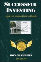 Successful Investing: Using Real Estate, Stocks and Bonds 0972207139 Book Cover