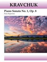 Kravchuk Piano Sonata No. 1 - Op. 8 : Piano Repertoire 1949440141 Book Cover