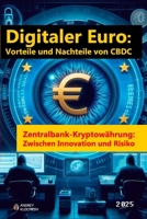 Digitaler Euro: Vorteile und Nachteile von CBDC: Zentralbank-Kryptowährung: Zwischen Innovation und Risiko (German Edition) B0DR8H8FY3 Book Cover