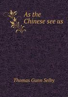 As the Chinese See Us 1022045822 Book Cover