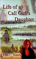 Life of a Call Girl's Daughter 0759628181 Book Cover