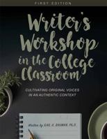 Writer's Workshop in the College Classroom: Cultivating Original Voices in an Authentic Context 1516523644 Book Cover