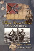 Three Came Home - Lorena: A Civil War Trilogy 1499373775 Book Cover