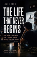 The Life That Never Begins (The Fragmented Consciousness) B0H15HL1K9 Book Cover