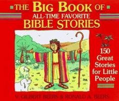 The Big Book of All-Time Favorite Bible Stories/150 Great Stories for Little People 0840791658 Book Cover