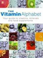 The Vitamin Alphabet: Your Guide to Vitamins, Minerals and Food Supplements 1855856816 Book Cover