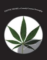 Exotic Shake, a Comedy Creature Screenplay 1482689324 Book Cover