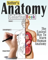 Netter's Anatomy Coloring Book: New Edition Anatomy Workbook To Learn And Discover Human Body 1688342435 Book Cover