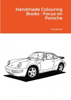 Handmade Colouring Books - Focus on Porsche 1716232422 Book Cover