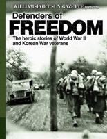 Defenders of Freedom: the Heroic Stories of World War II and Korean War Veterans Volume 1 061537011X Book Cover