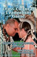 Play the Cross-Cultural Evangelism Game 1724012509 Book Cover