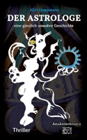 Der Astrologe - eine gänzlich unwahre Geschichte: Thriller 3347501225 Book Cover