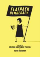 Flatpack Democracy: A Guide to Creating Independent Politics 1899233229 Book Cover
