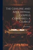 The Genuine and Apocryphal Gospels Compared, a Charge 102270110X Book Cover