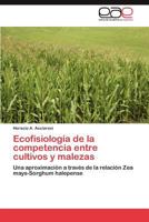 Ecofisiologia de La Competencia Entre Cultivos y Malezas 3659015261 Book Cover
