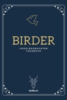 Birder - Vogelbeobachter Tagebuch: A5 Ornithologie Logbuch | Birding Journal | Weinzubehör | Verkostungsheft | Weingeschenk | Geschenkbuch für Birder, ... und Vogelliebhaber (German Edition) 1674782209 Book Cover
