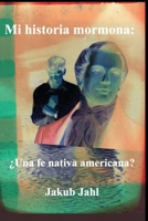 Mi historia mormona: ¿Una fe nativa americana? B0CR7FQJGY Book Cover