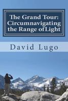 The Grand Tour: Circumnavigating the Range of Light: The Greatest Road Trip You Will Ever Take 1722496436 Book Cover