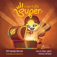 O que te faz Super?: Vamos falar sobre Doença Celíaca! 6500540239 Book Cover