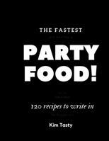 The Fastest Party Food. 120 Recipes to Write In : Recipes-Trim-size-book-to-write-in-8. 5-x-11-no-bleed-126-pages-cover-size-17. 54-x-11. 25-inch 1711524611 Book Cover