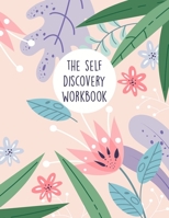 The Self Discovery Workbook: A Guided Journal That Will Guide You Towards A Life Of Happiness And Inner Peace 1694033864 Book Cover