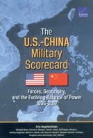 The U.S.-China Military Scorecard: Forces, Geography, and the Evolving Balance of Power, 1996-2017 0833082191 Book Cover