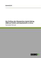 Der Einfluss der Olympischen Spiele Peking 2008 auf Politik und Gesellschaft in China 3640875729 Book Cover
