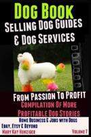 Dog Books: Selling Dog Guides & Dog Services: Home Business & Jobs with Dogs - Ebay, Etsy & Beyond 1494359561 Book Cover