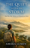 The Quiet After the Storm: One More Day: Memoirs of a Humanitarian Doctor 9199092204 Book Cover