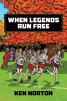 When Legends Run Free 1088492703 Book Cover