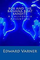 Bob and the Banana Boat Bandits: A California Adventure 1517016312 Book Cover