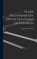 Plane Trigonometry. [With] Solutions of Examples 1018029125 Book Cover