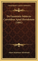 De Enuntiatis Subiecto Carentibus Apud Herodotum (1891) 1160388016 Book Cover