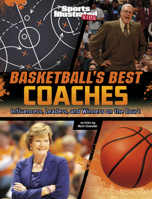 Basketball's Best Coaches: Influencers, Leaders, and Winners on the Court 1669063720 Book Cover