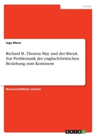 Richard II., Theresa May und der Brexit. Zur Problematik der englisch-britischen Beziehung zum Kontinent (German Edition) 3346208095 Book Cover