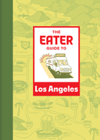 Eater City Guide: Los Angeles 1419765825 Book Cover