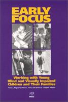 Early Focus: Working With Young Blind and Visually Impaired Children and Their Families 0891282157 Book Cover